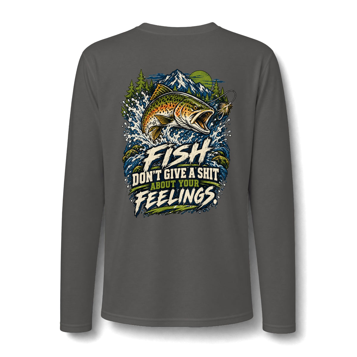 Fish Don’t Give a Shit About Your Feelings. Performance Long Sleeve Tee