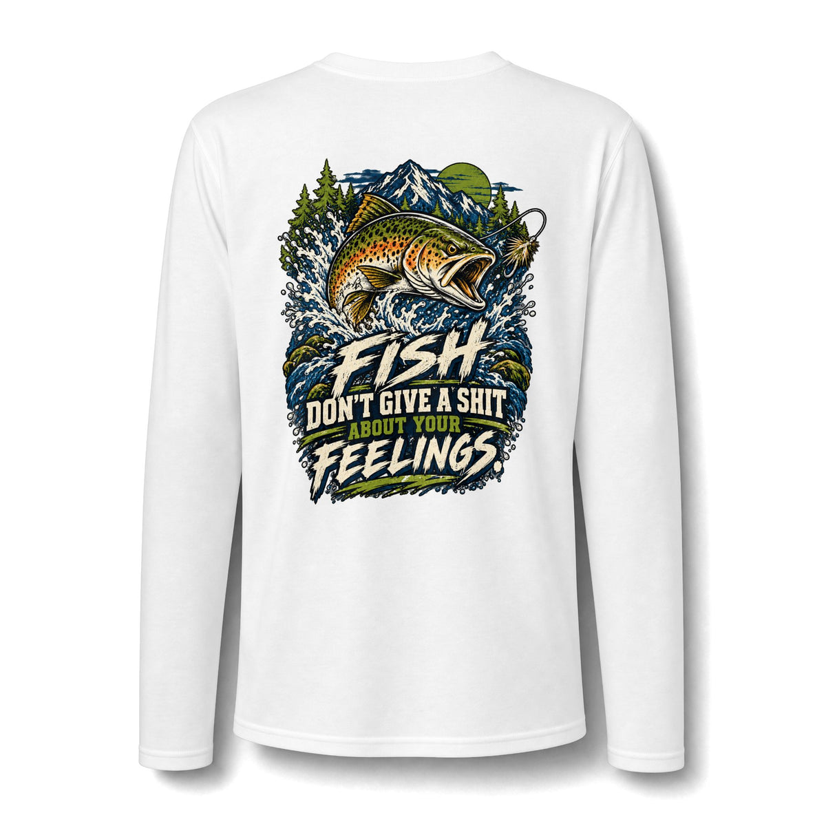 Fish Don’t Give a Shit About Your Feelings. Performance Long Sleeve Tee