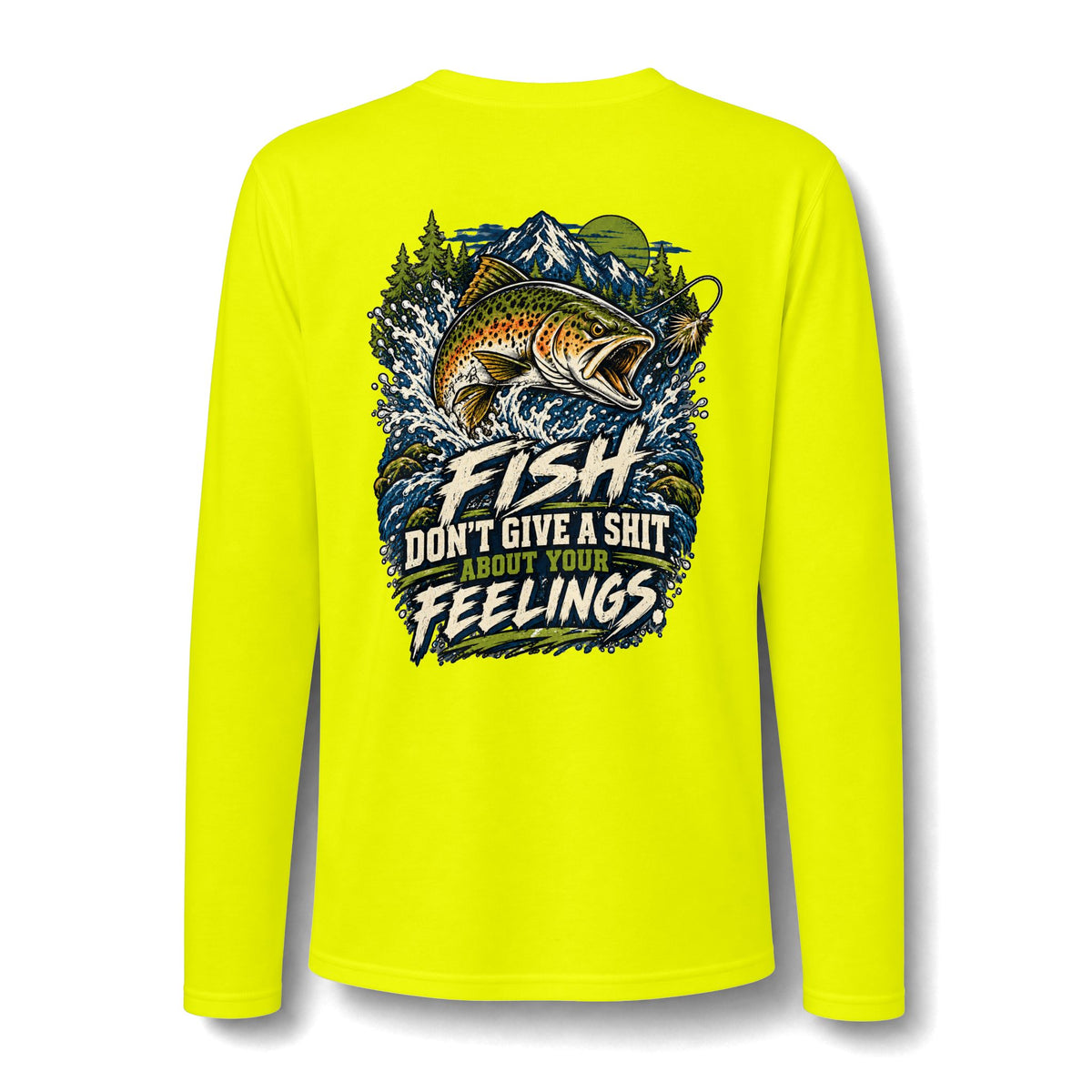 Fish Don’t Give a Shit About Your Feelings. Performance Long Sleeve Tee